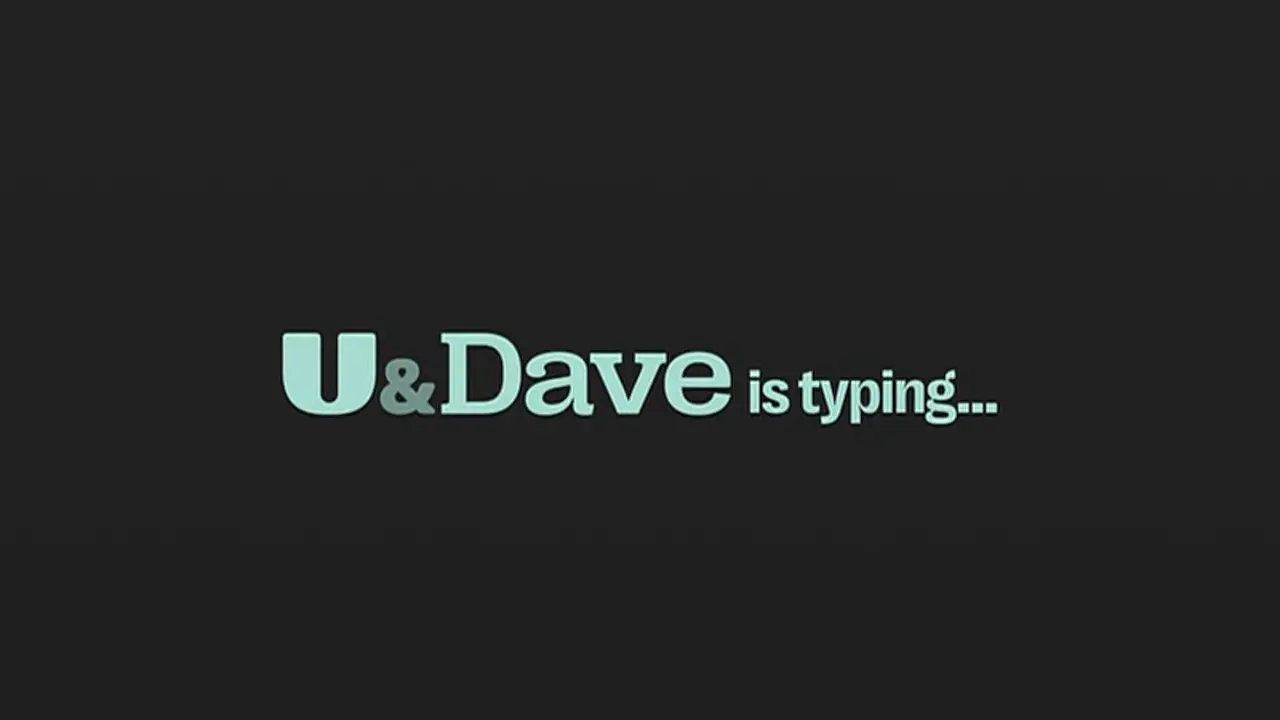 Thumbnail image for U&Dave (Break - Incoming Typing)  - 2024